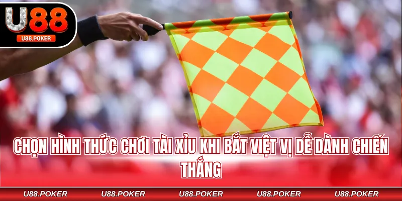 Kèo Việt Vị Tại U88 - 99+ Thông Tin Quan Trọng Khi Chơi Chọn hình thức chơi tài xỉu khi bắt việt vị dễ dành chiến thắng